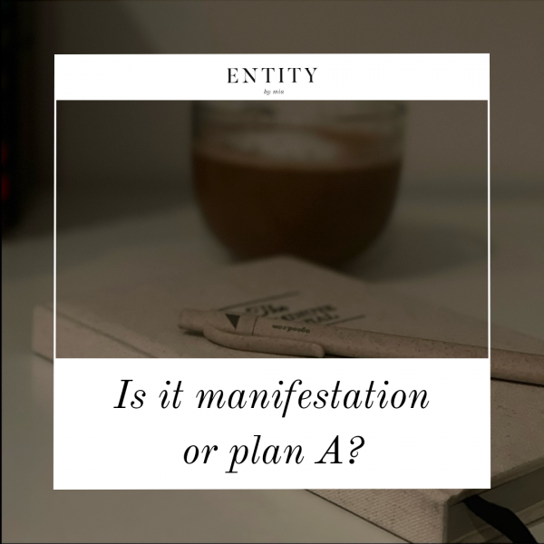 Is it manifestation or plan A?