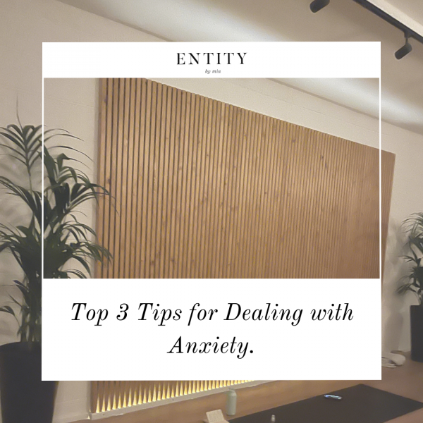 Top 3 tips for dealing with anxiety.